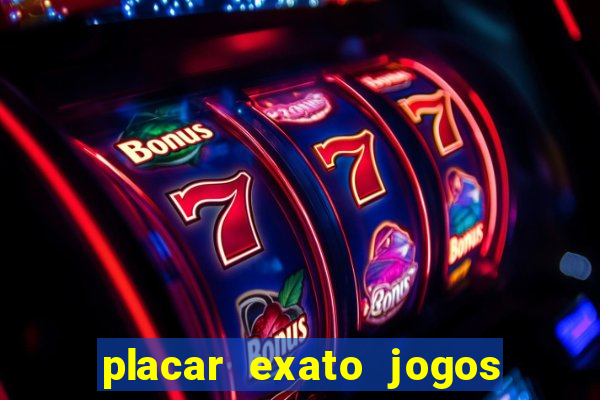 placar exato jogos de hoje